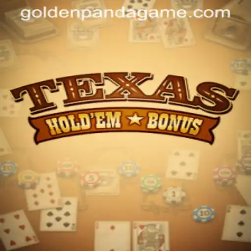 Texas Hold'em Bonus and the Exciting Impact of Golden Panda